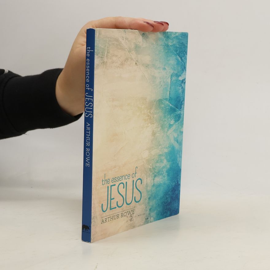 Arthur Rowe The Essence of Jesus