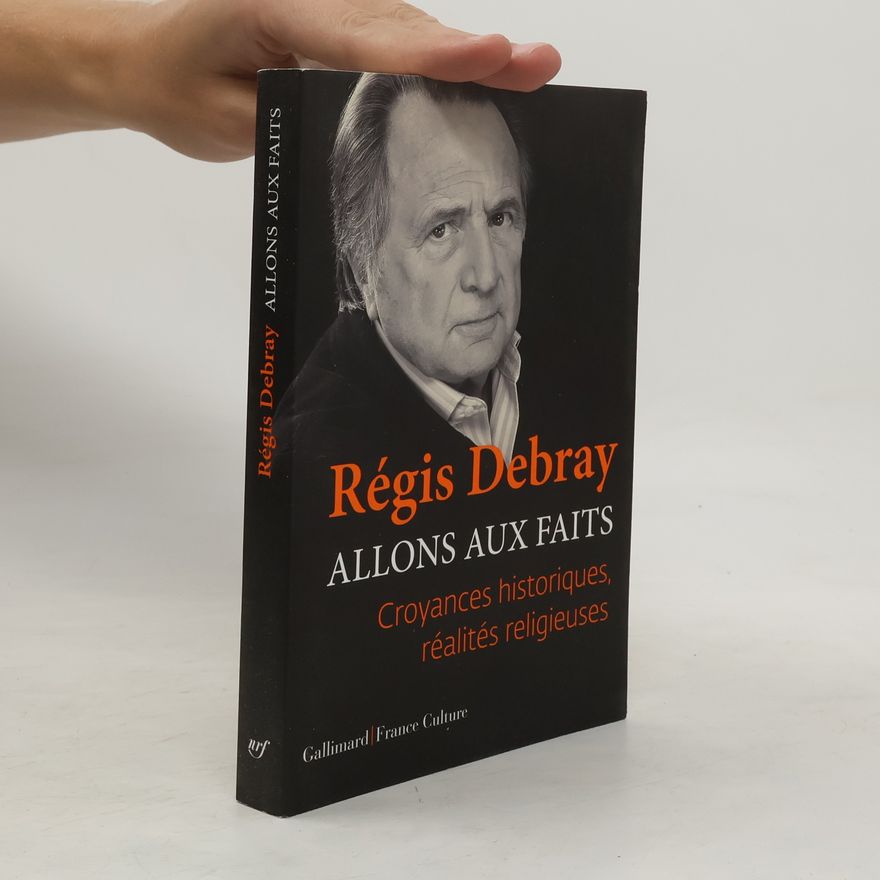 Régis Debray Allons aux faits