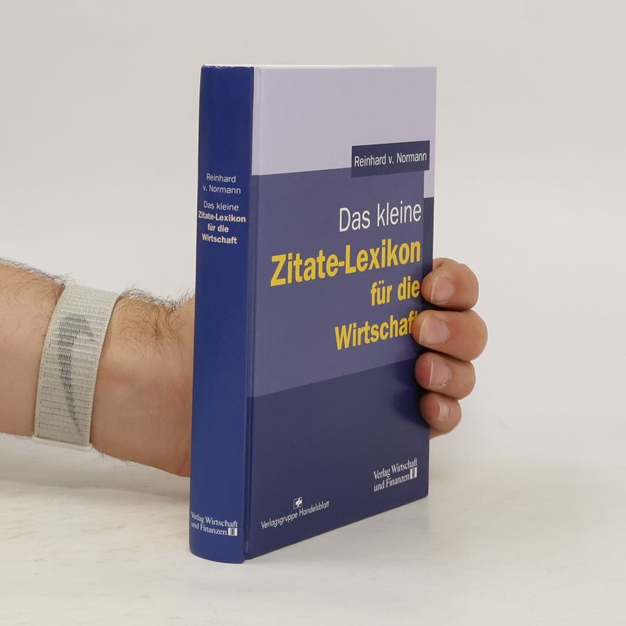 Reinhard von Normann Das kleine Zitate-Lexikon für die Wirtschaft