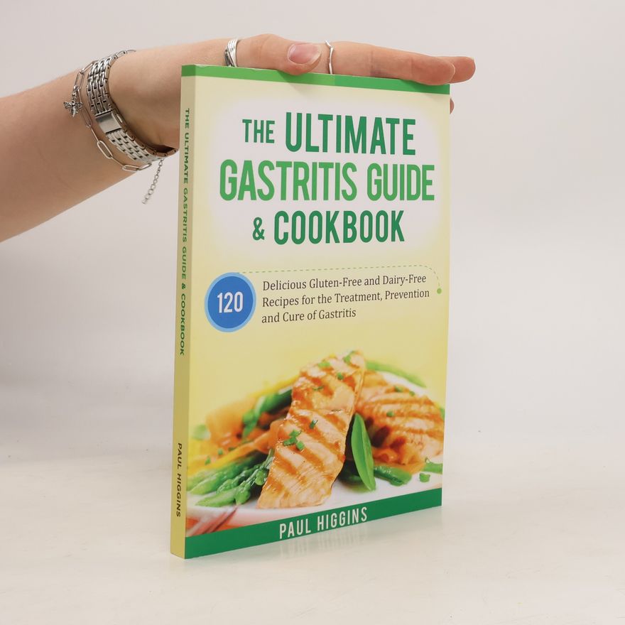 Paul Higgins The Ultimate Gastritis Guide & Cookbook