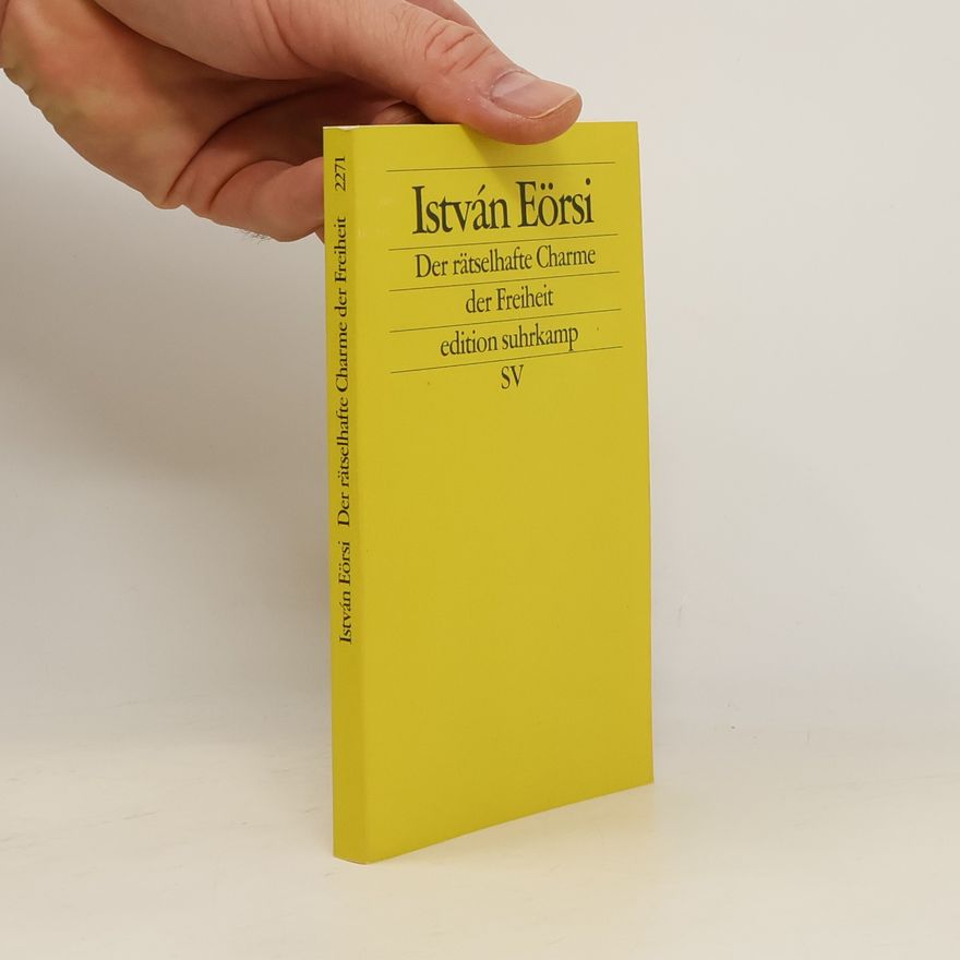 István Eörsi Der rätselhafte Charme der Freiheit