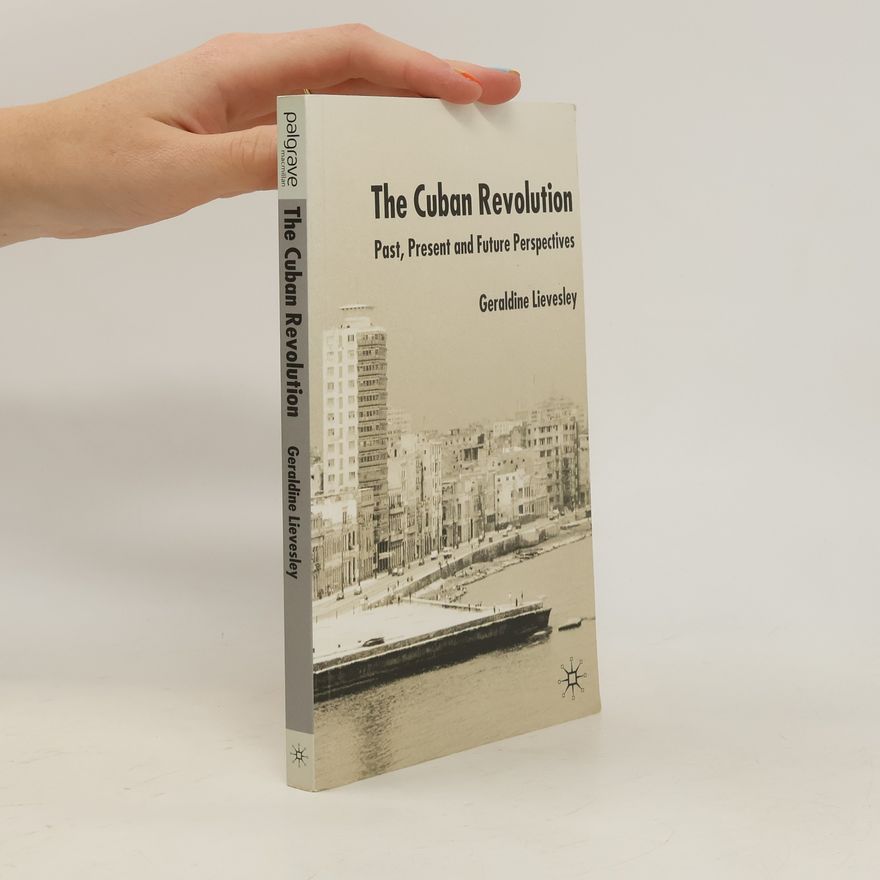 Geraldine Lievesley The Cuban Revolution