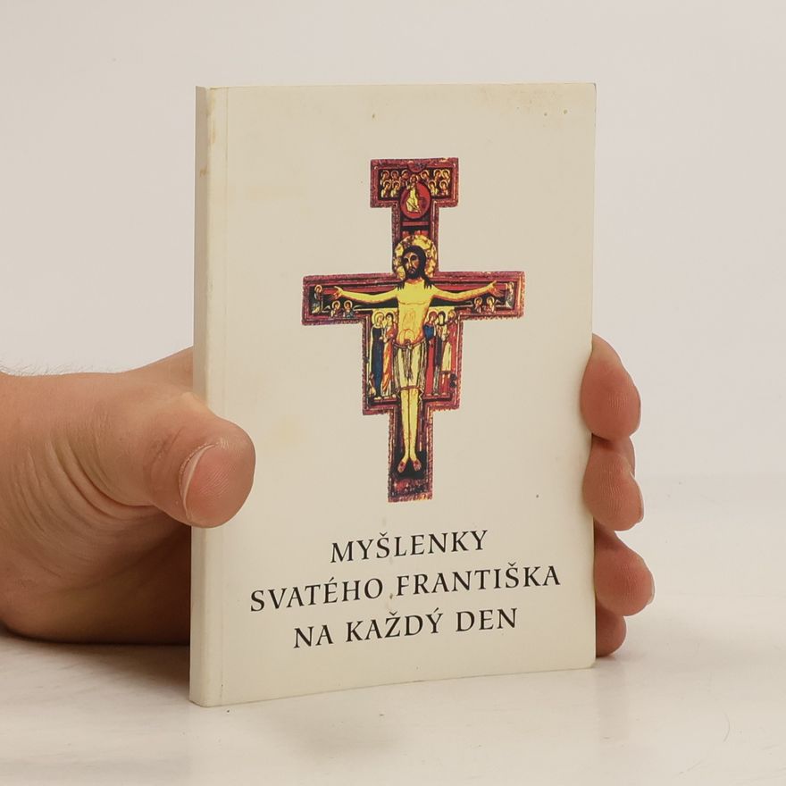 František z Assisi (svatý) Myšlenky svatého Františka na každý den