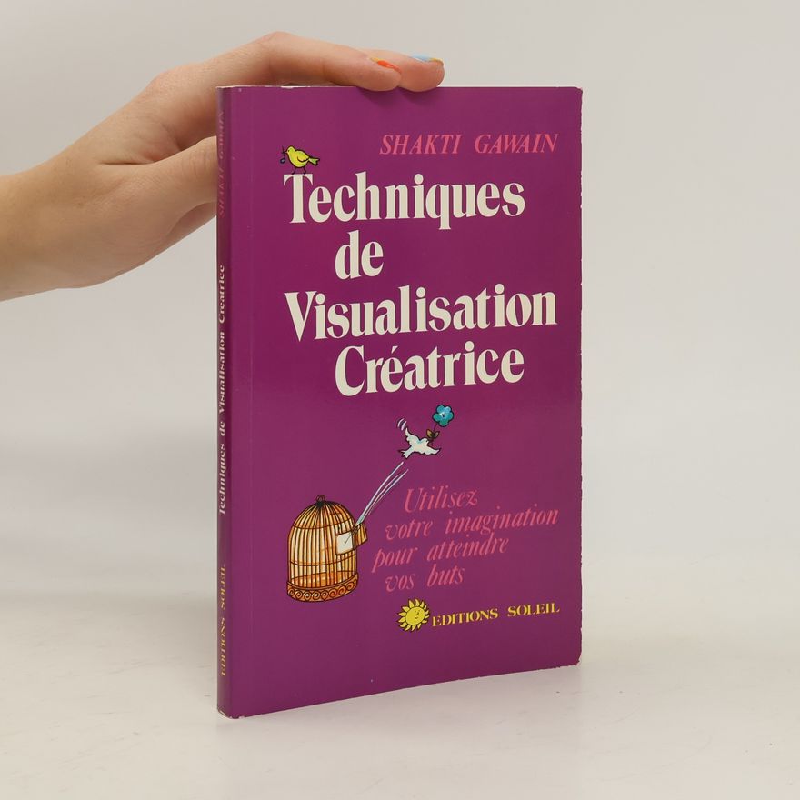 Shakti Gawain Techniques de visualisation créatrice