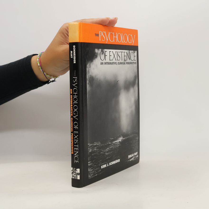 Kirk J. Schneider The Psychology of Existence