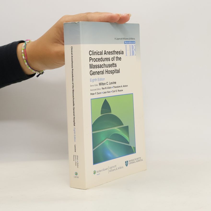 Peter F. Dunn Handbook: Clinical Anesthesia Procedures of the Massachusetts General Hospital