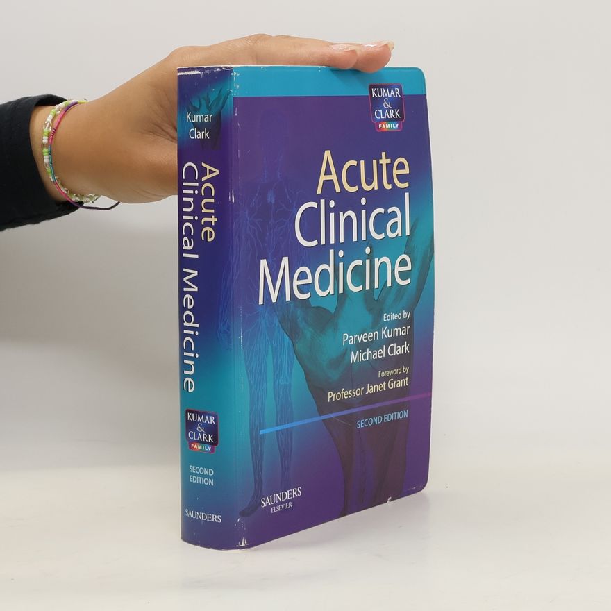 Professor Janet Grant Kumar & Clark Family: Acute Clinical Medicine, 2nd Edition