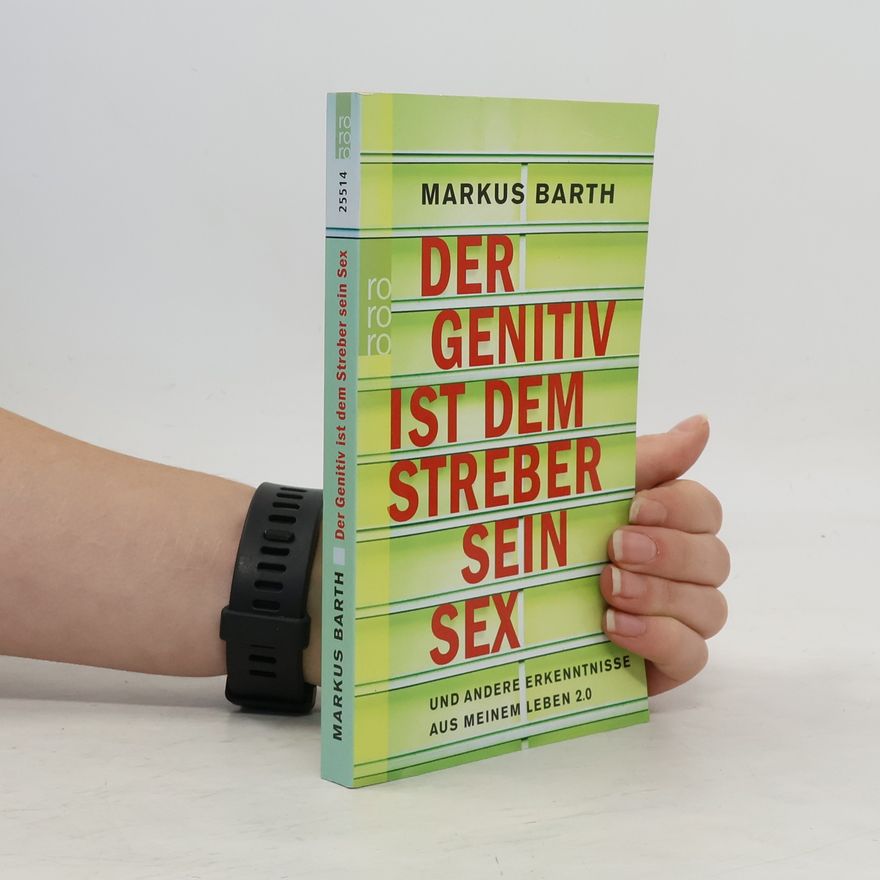 Markus Barth Der Genitiv ist dem Streber sein Sex und andere Erkenntnisse aus meinem Leben 2.0