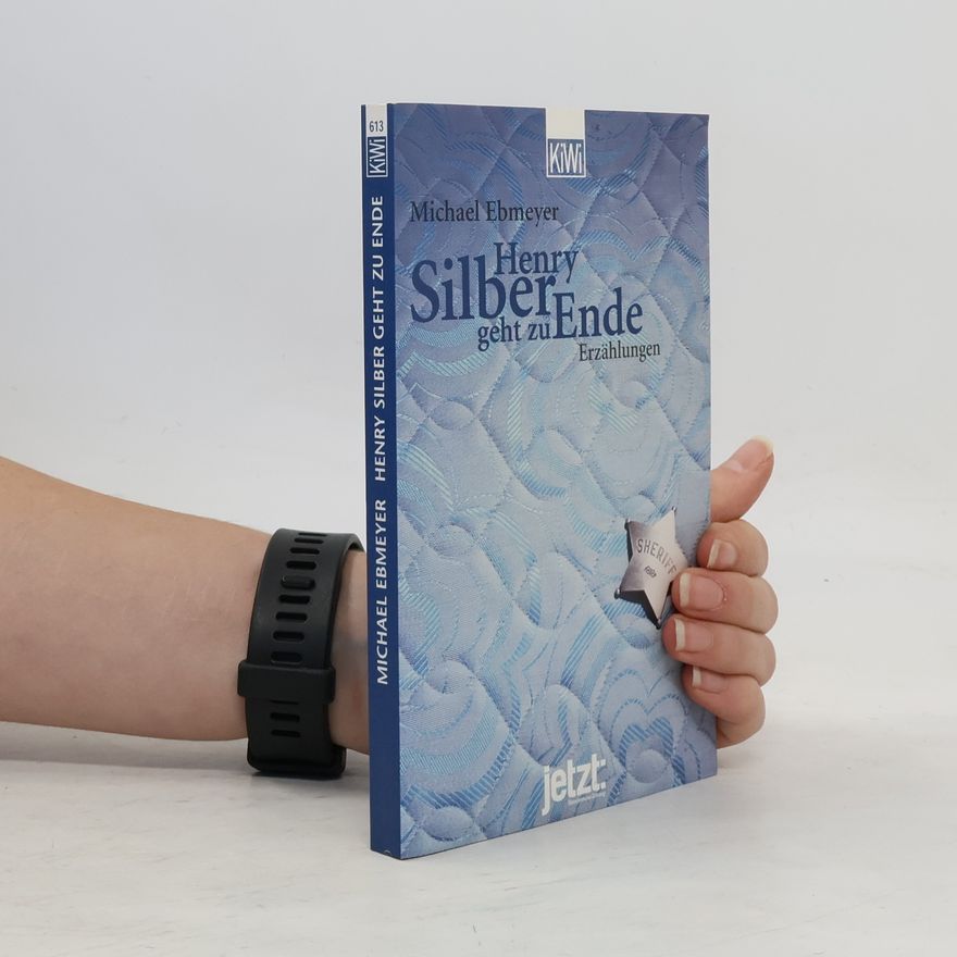 Michael Ebmeyer Henry Silber geht zu Ende. Erzählungen
