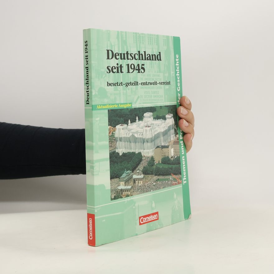 Autorenkollektiv Deutschland seit 1945 ; besetzt - geteilt - entzweit - vereinigt