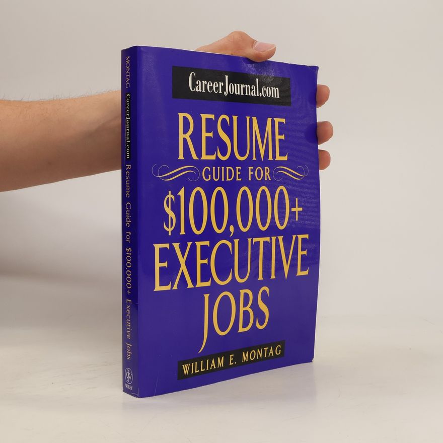 William E. Montag CareerJournal.com Resume Guide for $100,000 + Executive Jobs
