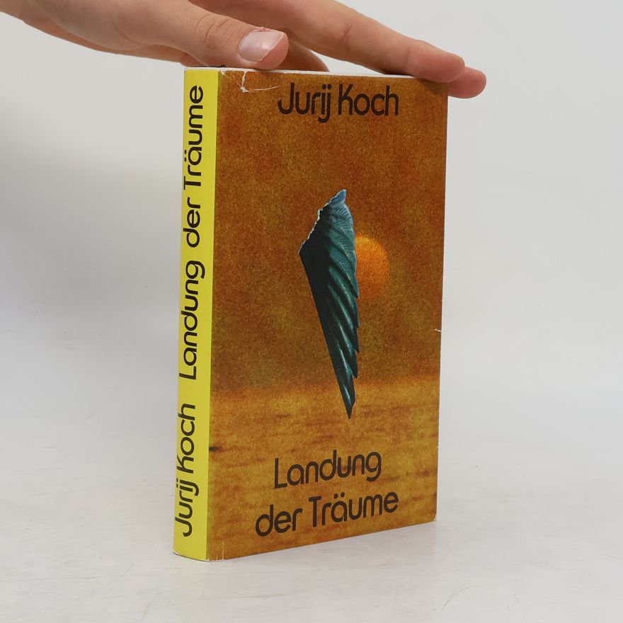 Jurij Koch Landung der Träume : Roman