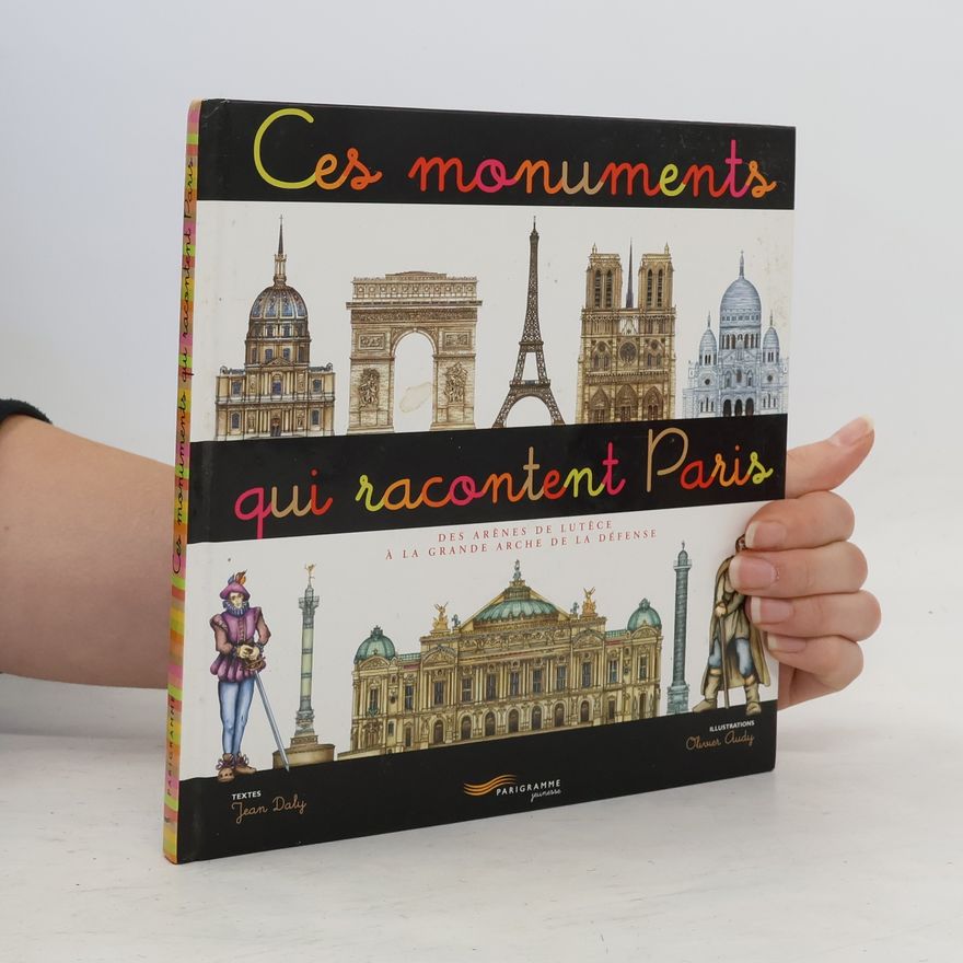 Jean Daly Ces monuments qui racontent Paris