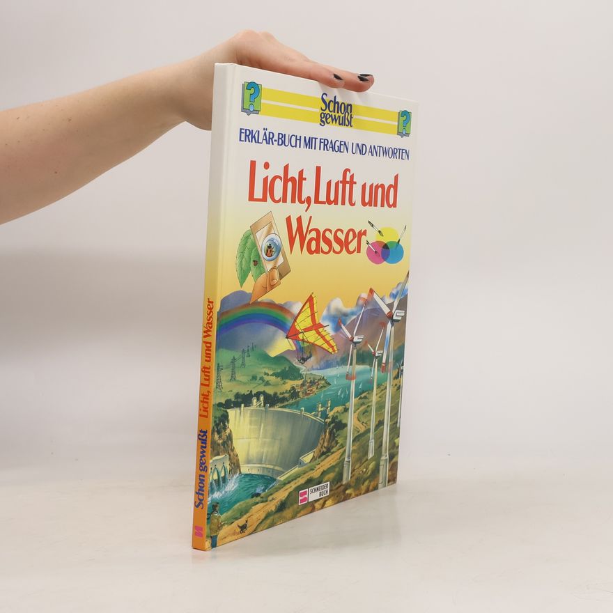 Mary-Jane Wilkins Licht, Luft und Wasser. Erklär-Buch mit Fragen und Antworten