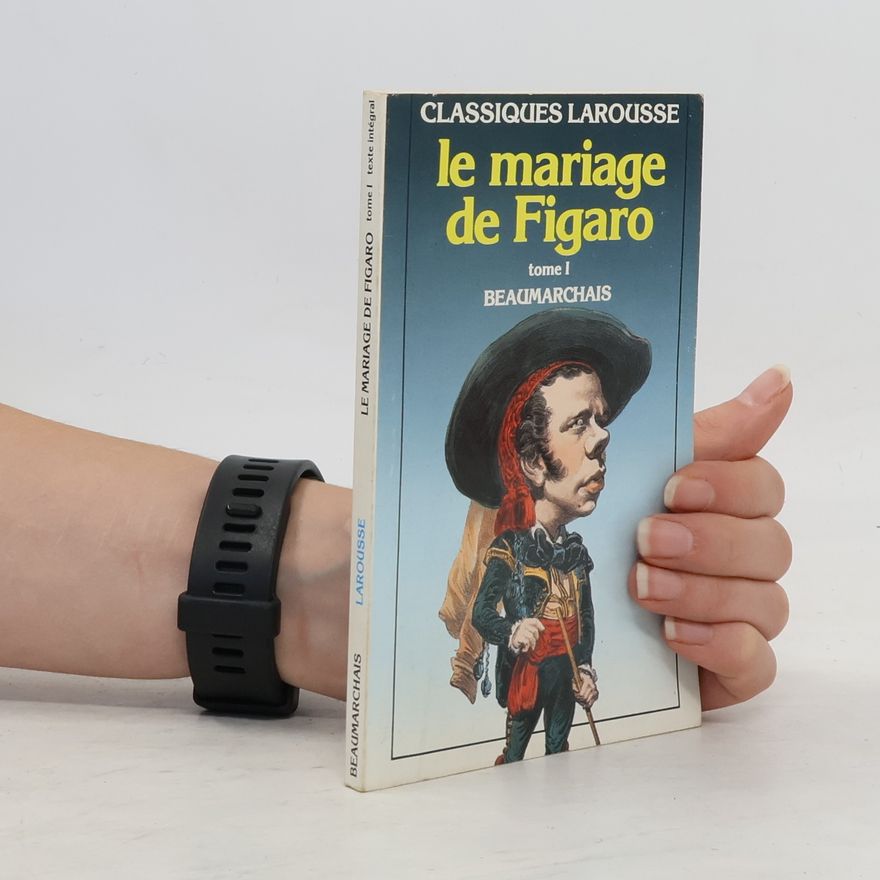 Pierre Augustin Caron de Beaumarchais Le Mariage de Figaro