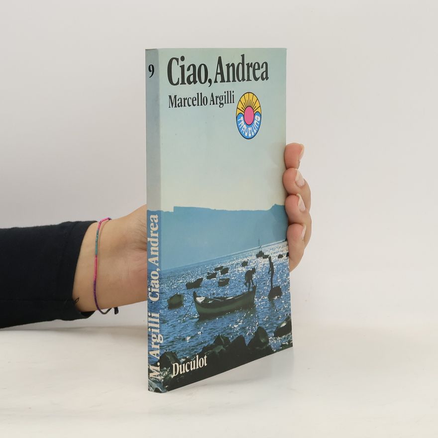 Marcello Argilli Travelling - 9: Ciao, Andrea