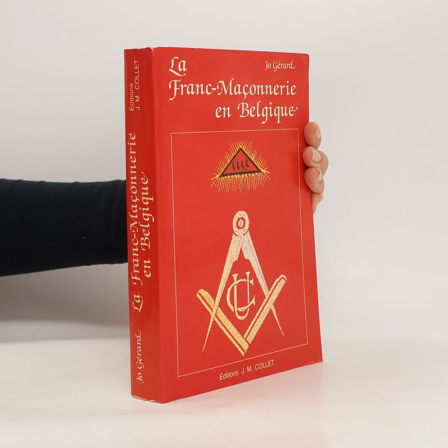 Jo Gérard La Franc-Maçonnerie en Belgique