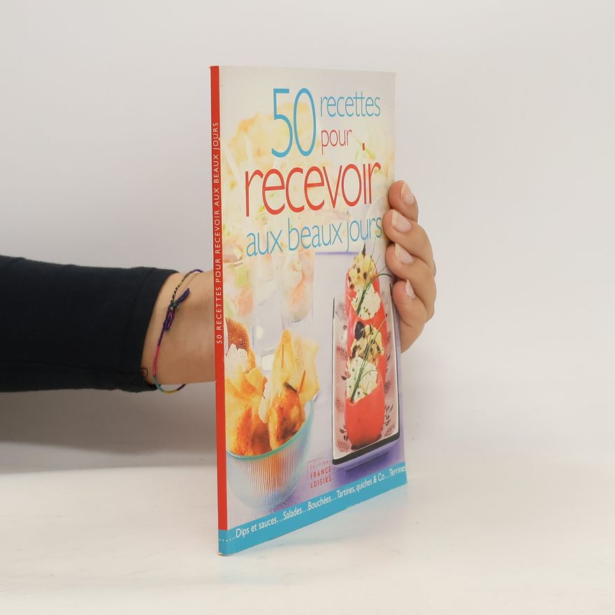Florence Lequeux 50 recettes pour recevoir aux beaux jours