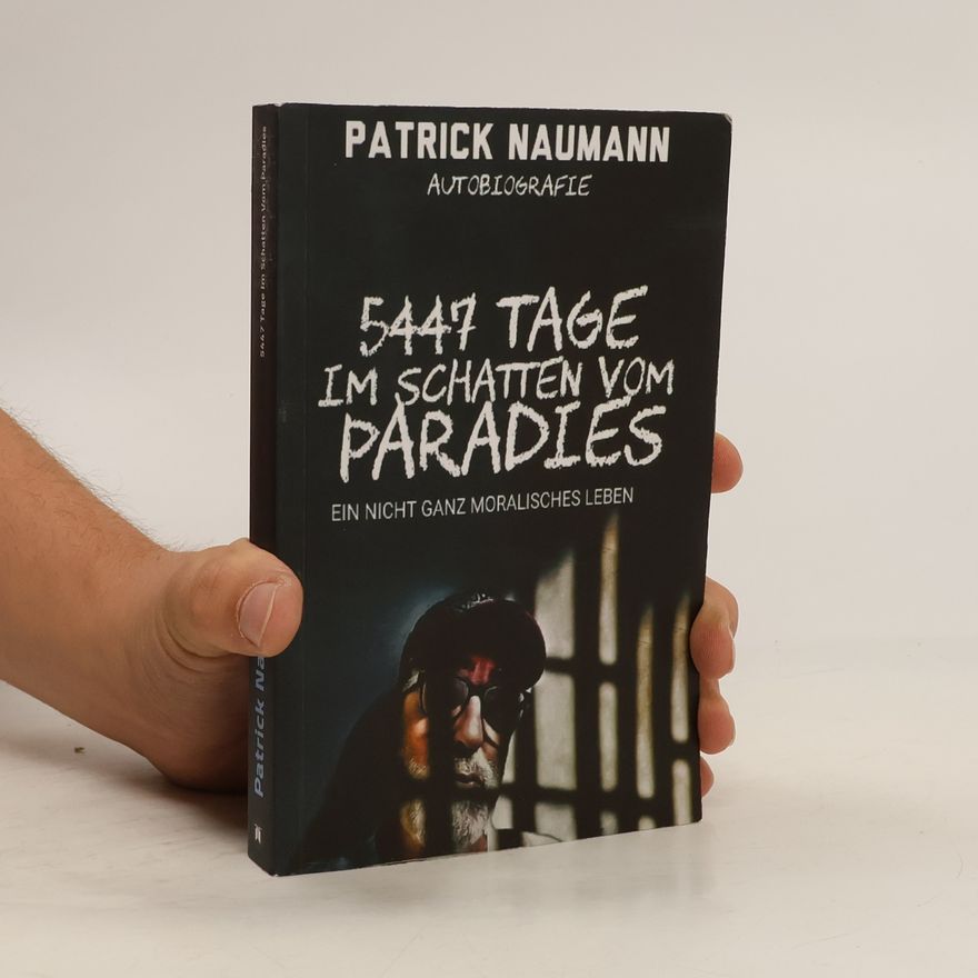 Patrick Naumann 5447 Tage Im Schatten vom Paradies