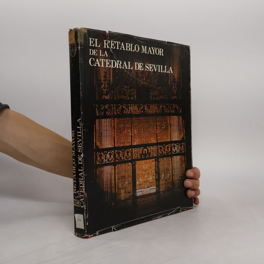 Autores varios El Retablo mayor de la Catedral de Sevilla
