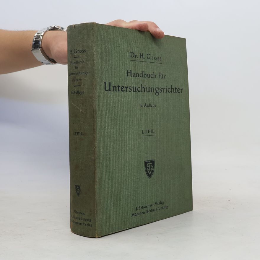 Hans Gross Handbuch für Untersuchungsrichter als System der Kriminalistik I