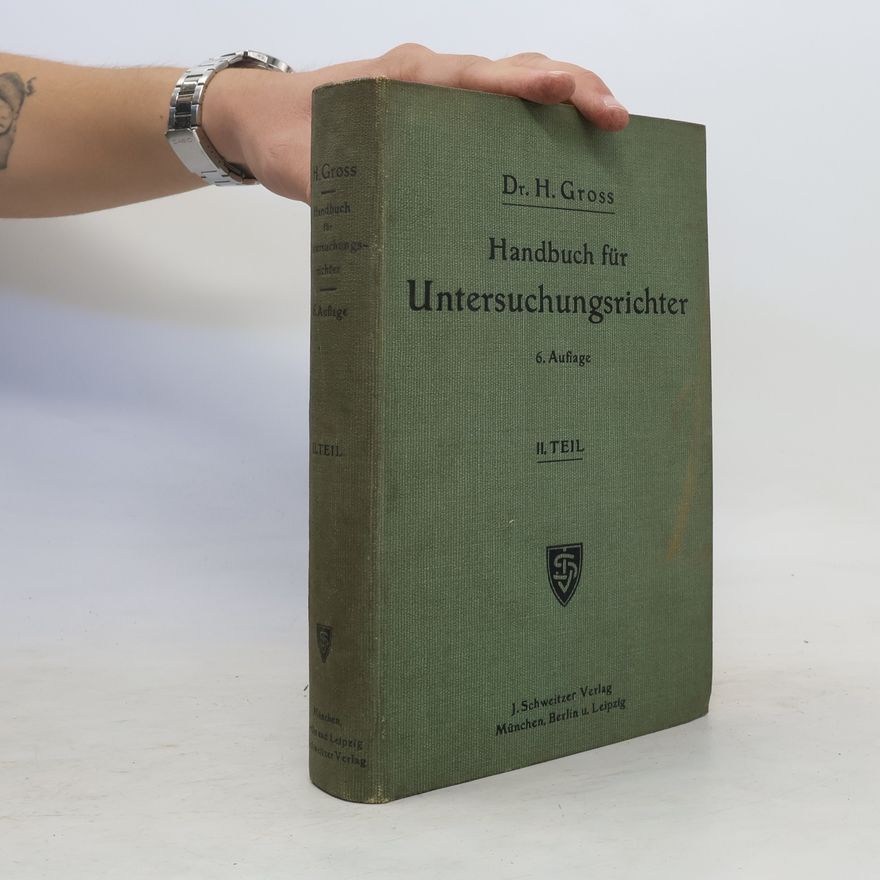 Hans Gross Handbuch für Untersuchungsrichter als System der Kriminalistik II.