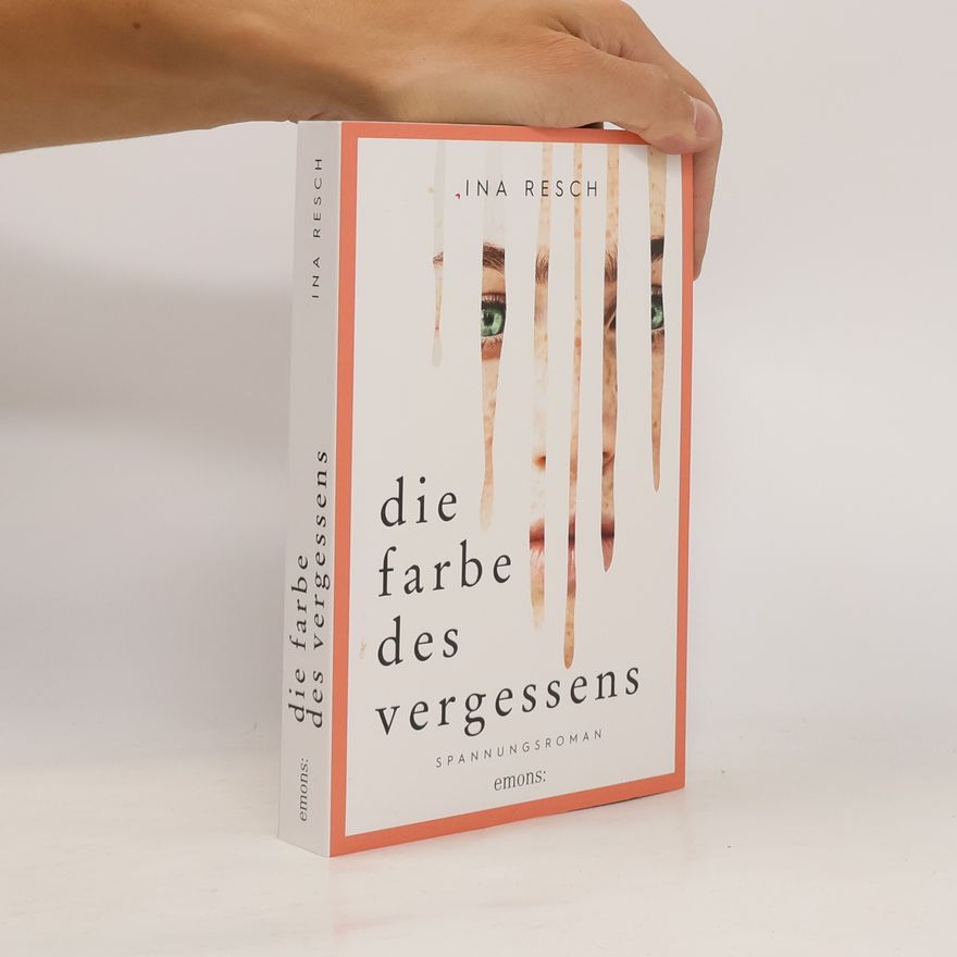 Ina Resch Die Farbe des Vergessens