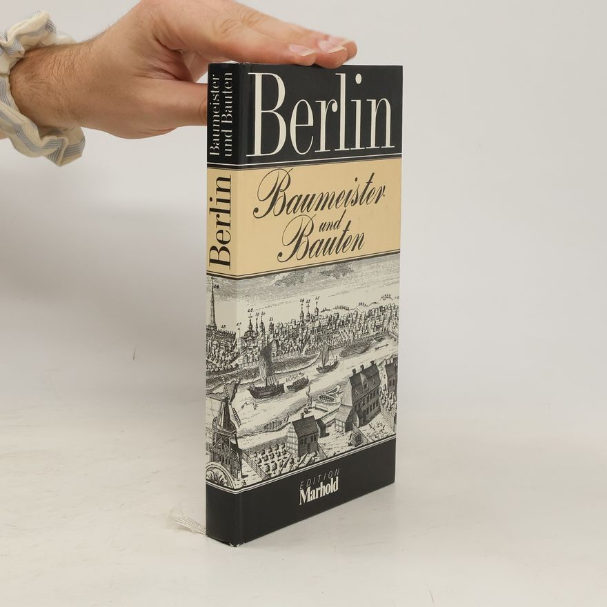 Uwe Kieling Berlin. Baumeister und Bauten
