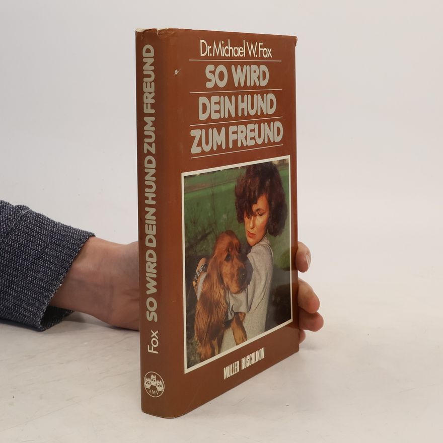 Michael W. Fox So wird dein Hund zum Freund