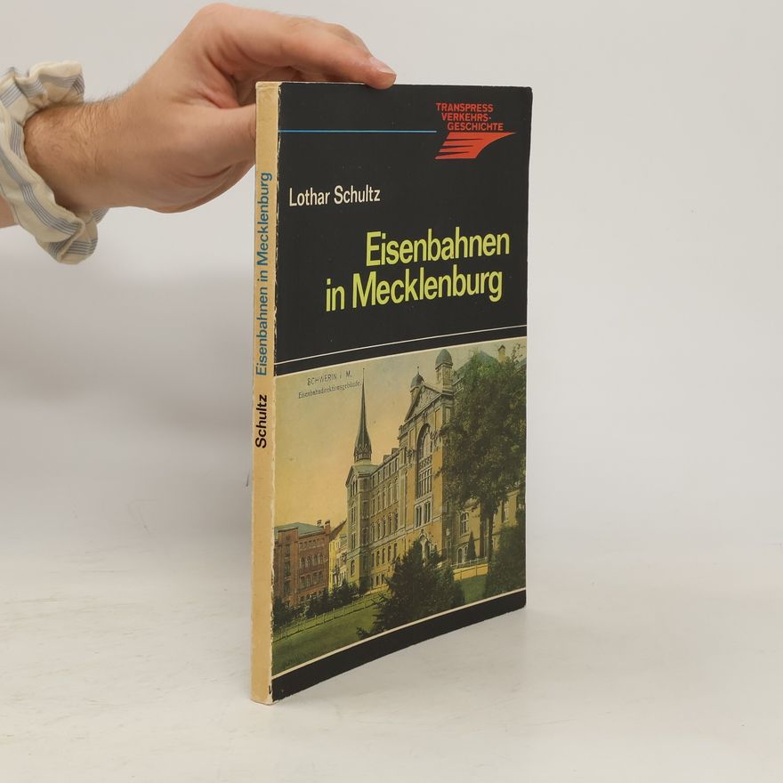 Lothar Schultz Die Eisenbahnen in Mecklenburg
