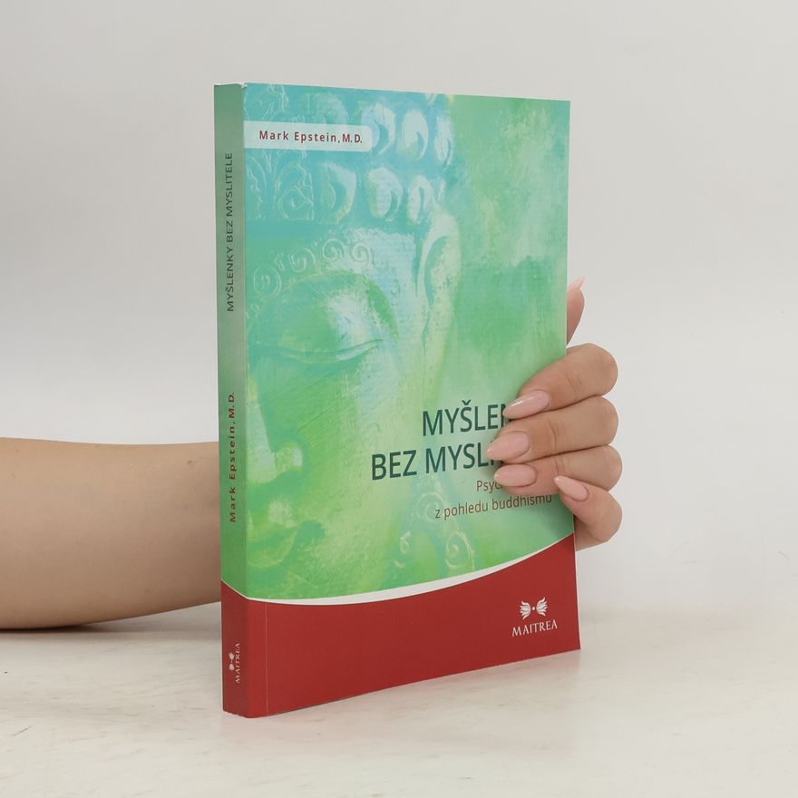 Mark Epstein Myšlenky bez myslitele. Psychoterapie z pohledu buddhismu