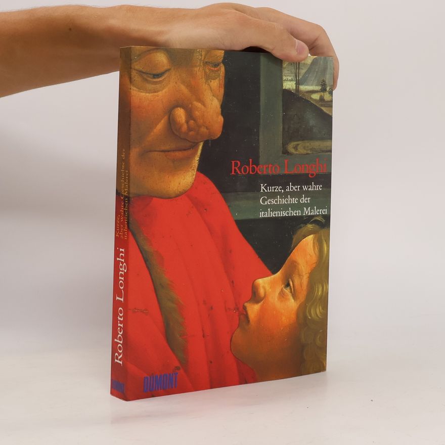 Roberto Longhi Kurze, aber wahre Geschichte der italienischen Malerei