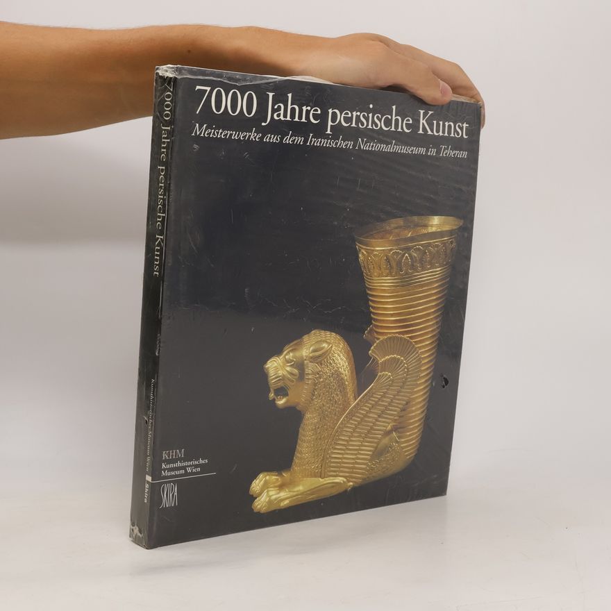 Wilfried Seipel 7000 Jahre persische Kunst