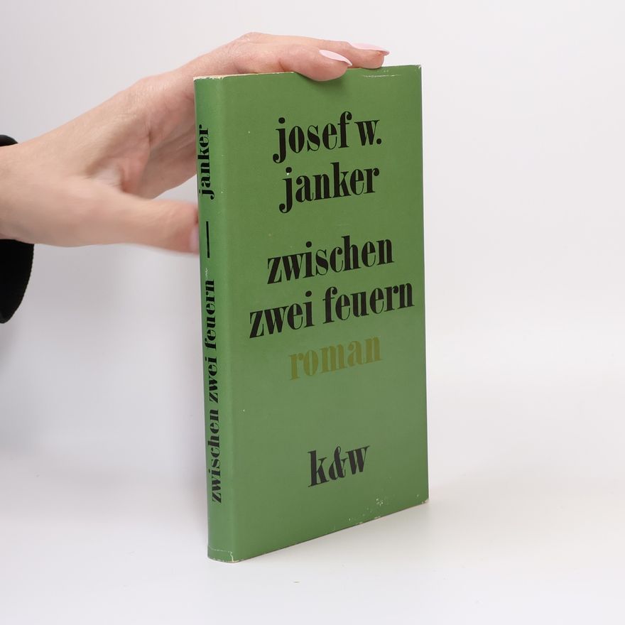Josef W. Janker Zwischen zwei feuern