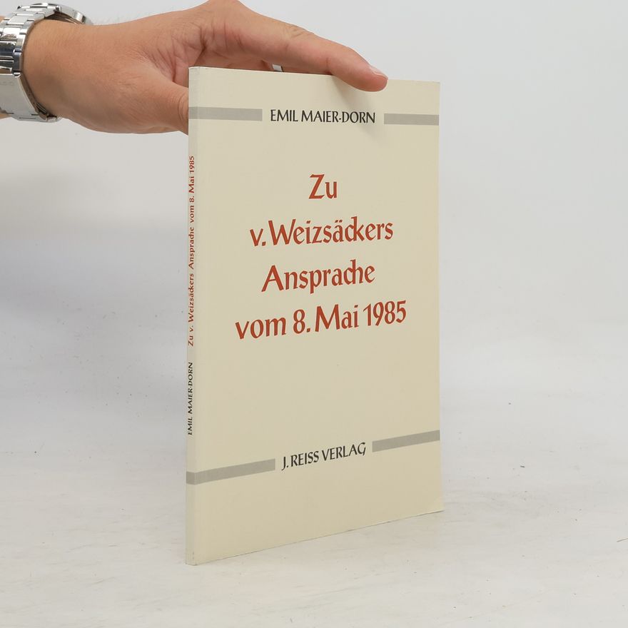 Emil Maier-Dorn Zu v.Weizsäckers Ansprache vom 8. Mai 1985