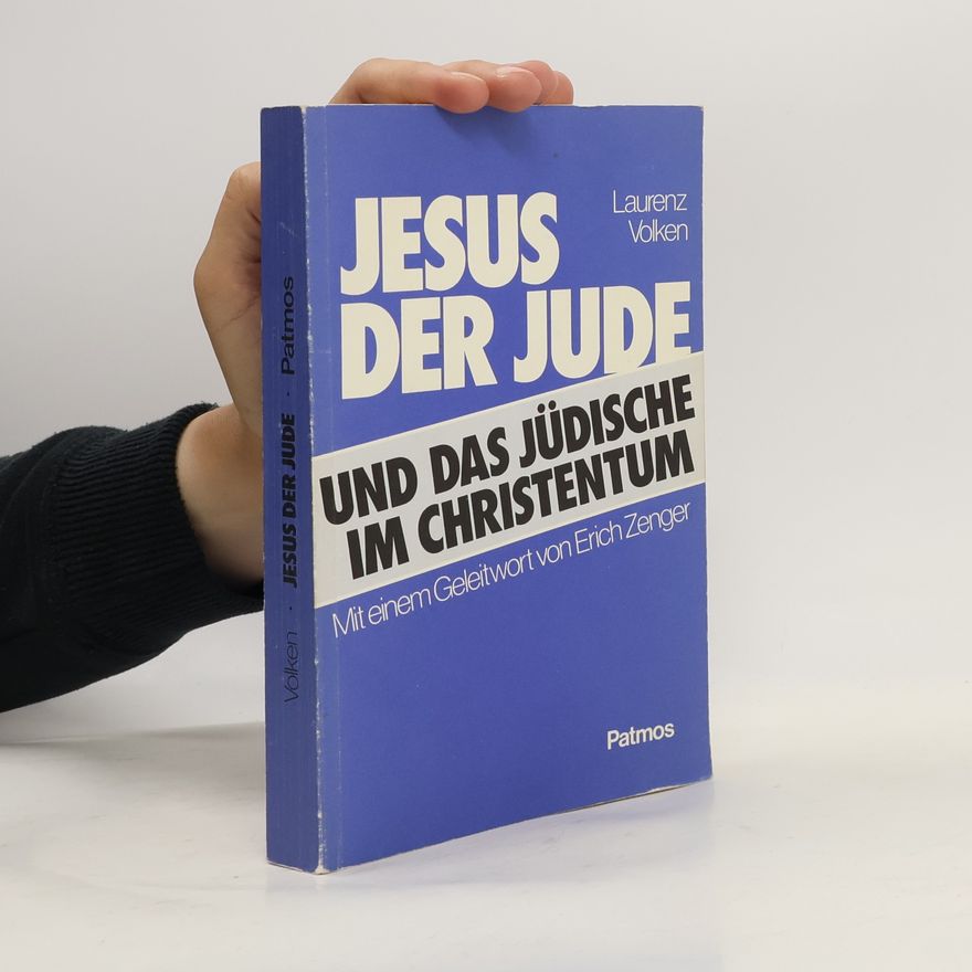 Laurenz Volken Jesus der Jude und das Jüdische im Christentum