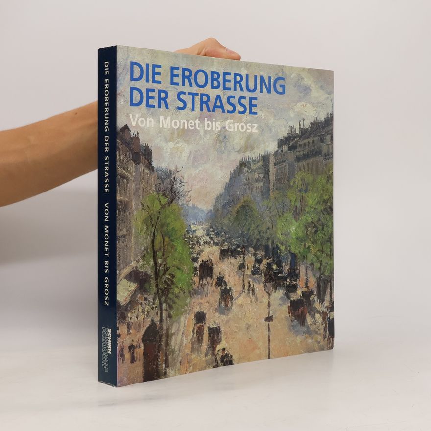 Kolektiv autorů Die Eroberung der Strasse. Von Monet bis Grosz
