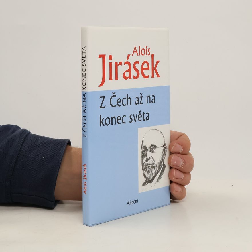 Alois Jirásek Z Čech až na konec světa