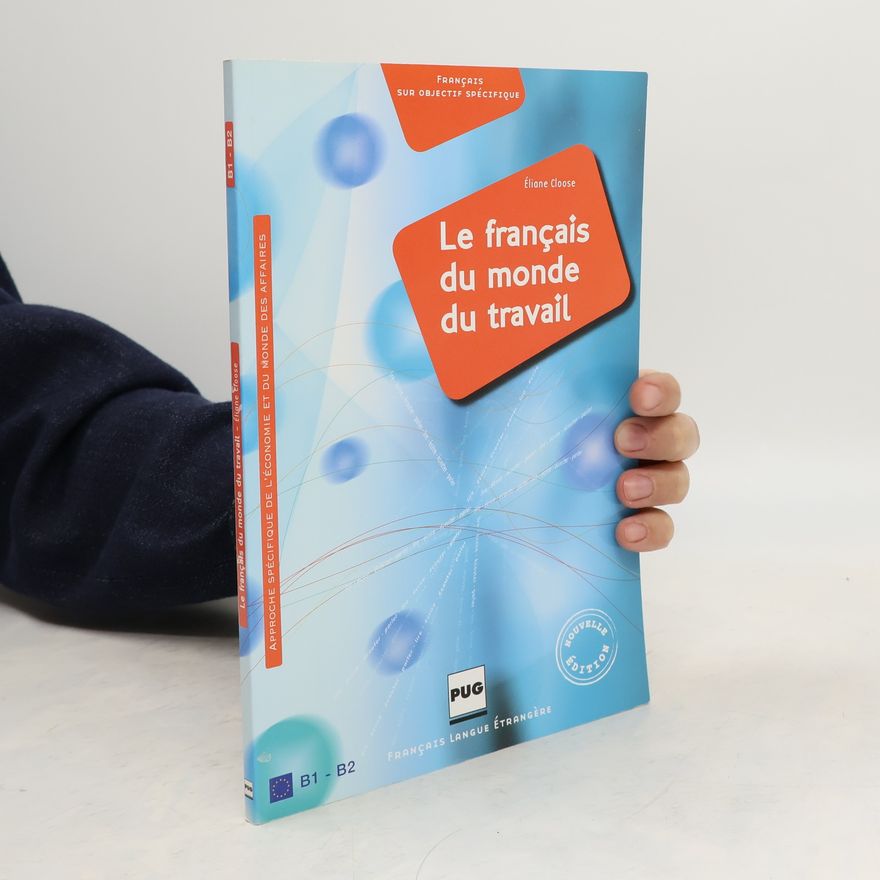 Eliane Cloose Français sur objectif spécifique: Le français du monde du travail