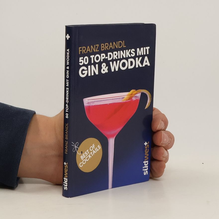 Franz Brandl 50 Top-Drinks mit Gin & Wodka
