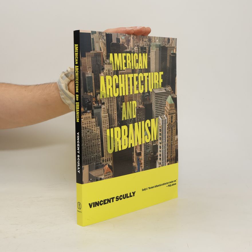 Vincent Scully American Architecture and Urbanism