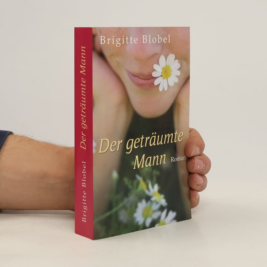 Brigitte Blobel Der geträumte Mann. Roman