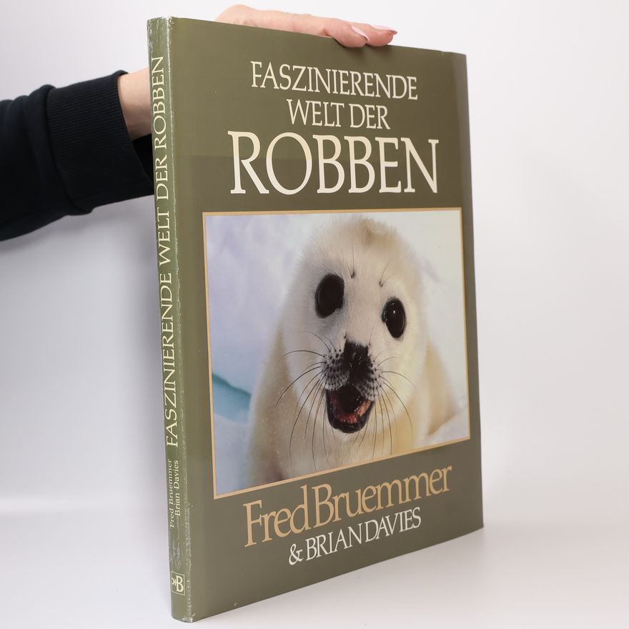 Fred Bruemmer Faszinierende Welt der Robben