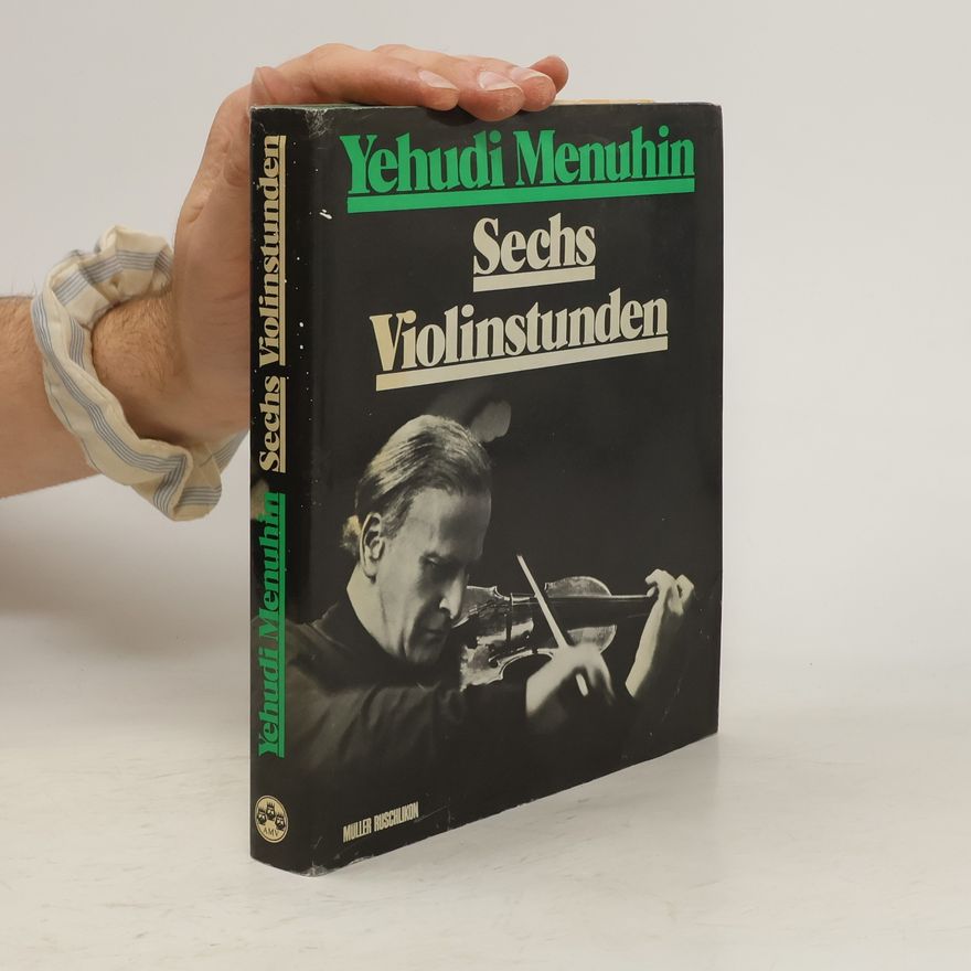 Yehudi Menuhin Sechs Violinstunden