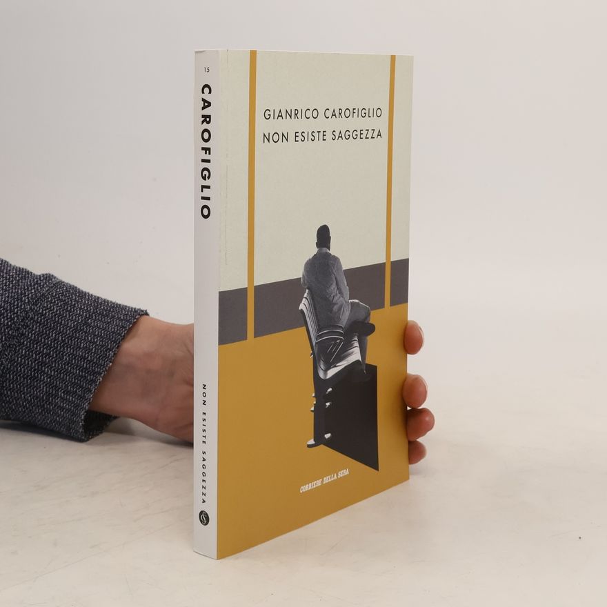 Gianrico Carofiglio Non esiste saggezza