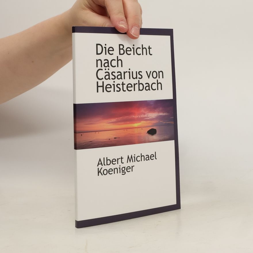 Albert Michael Koeniger Die Beicht nach Cäsarius von Heisterbach