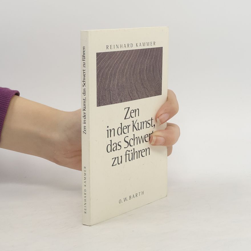 Reinhard Kammer Zen in der Kunst, das Schwert zu führen