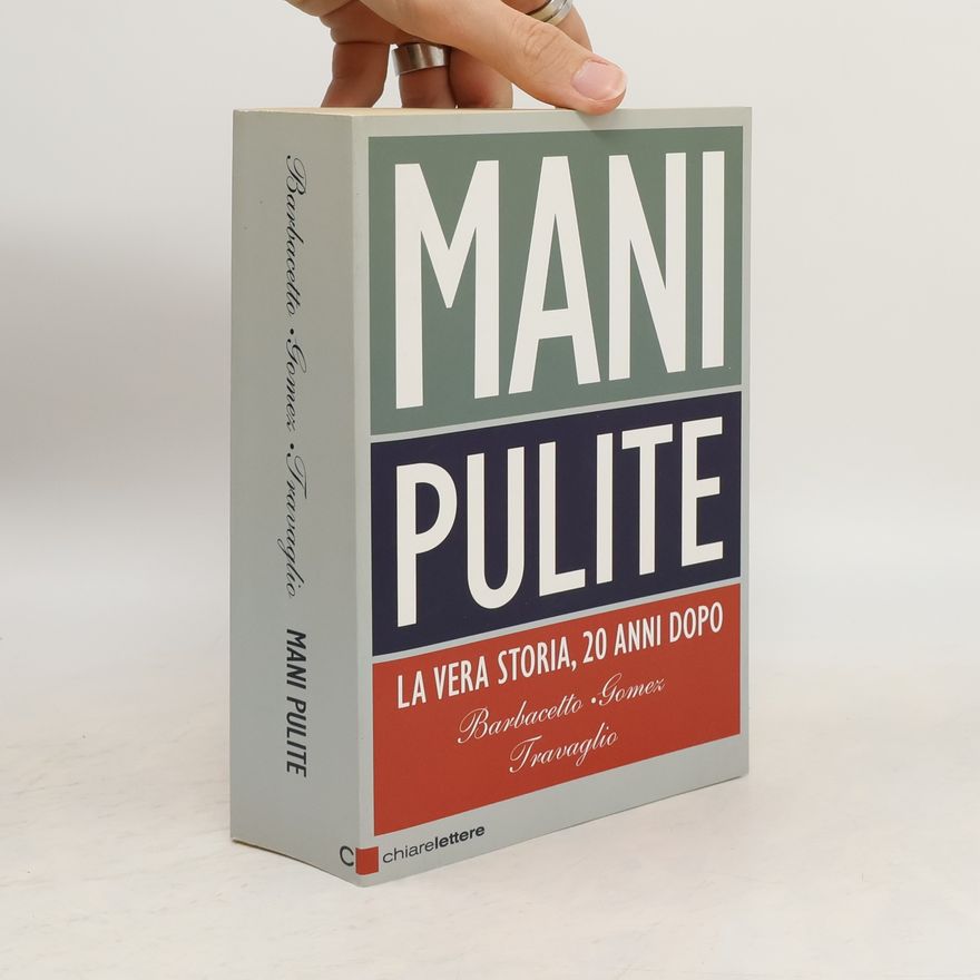 Gianni Barbacetto Mani pulite. La vera storia, 20 anni dopo
