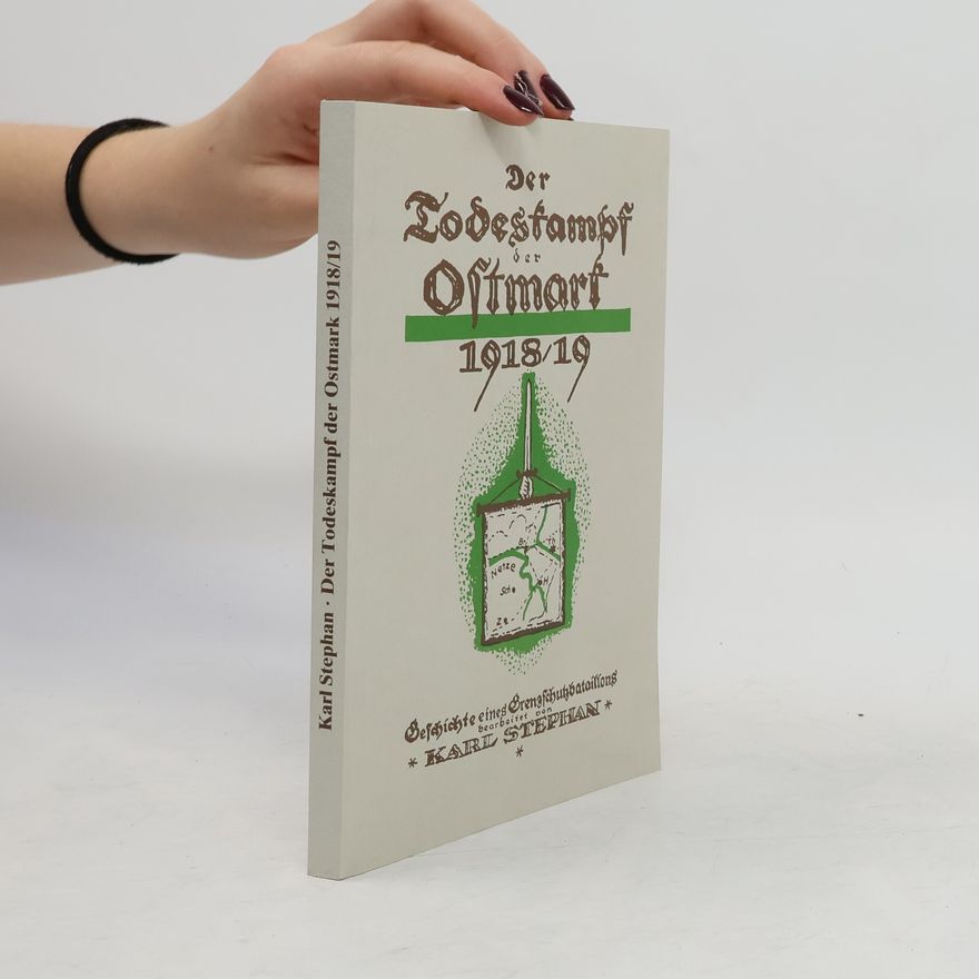 Karl Stephan Der Todeskampf der Ostmark 1918/19