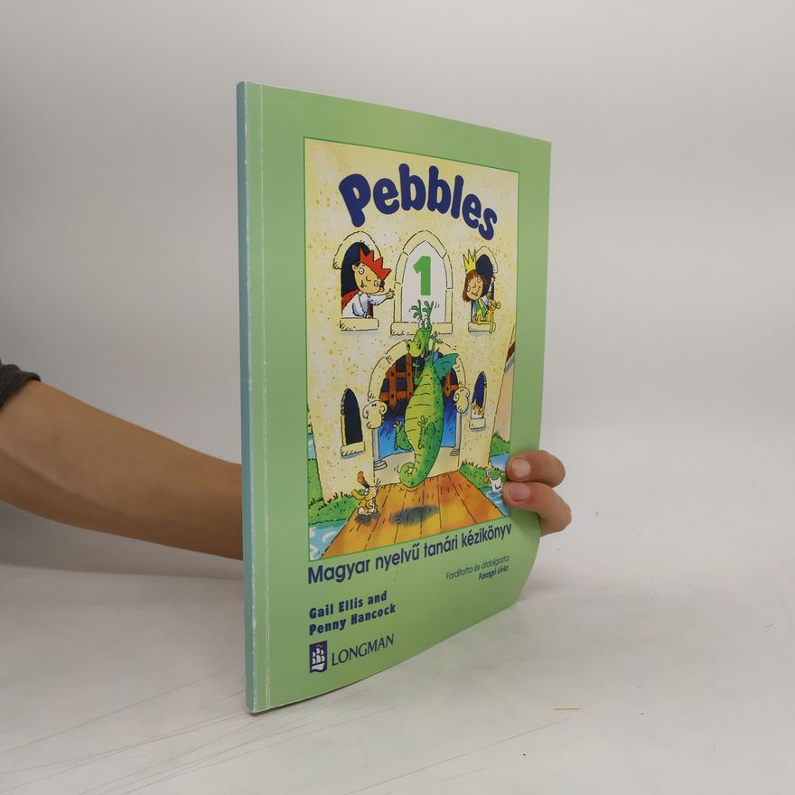 Gail Ellis Pebbles. Magyar nyelvü tanári kézikönyv